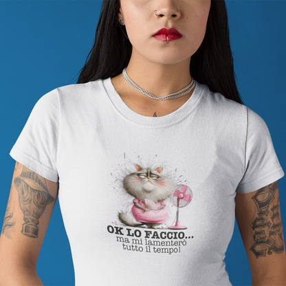 T-shirt Ok Lo Faccio… Ma Mi Lamenterò Tutto il Tempo